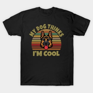 My Dog Thinks I'm Cool T-Shirt